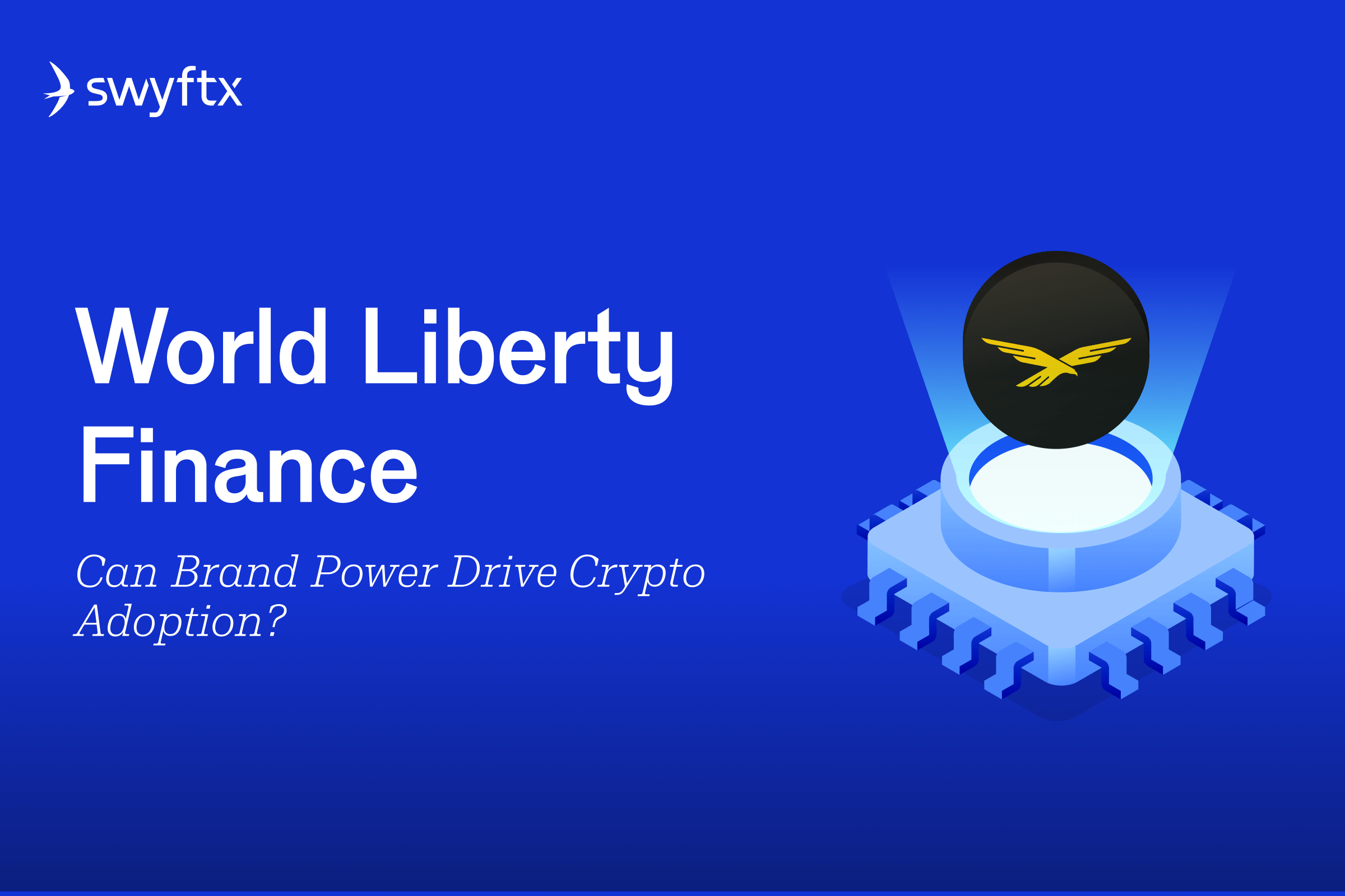 World Liberty Finance: Can Brand Power Drive Crypto Adoption?