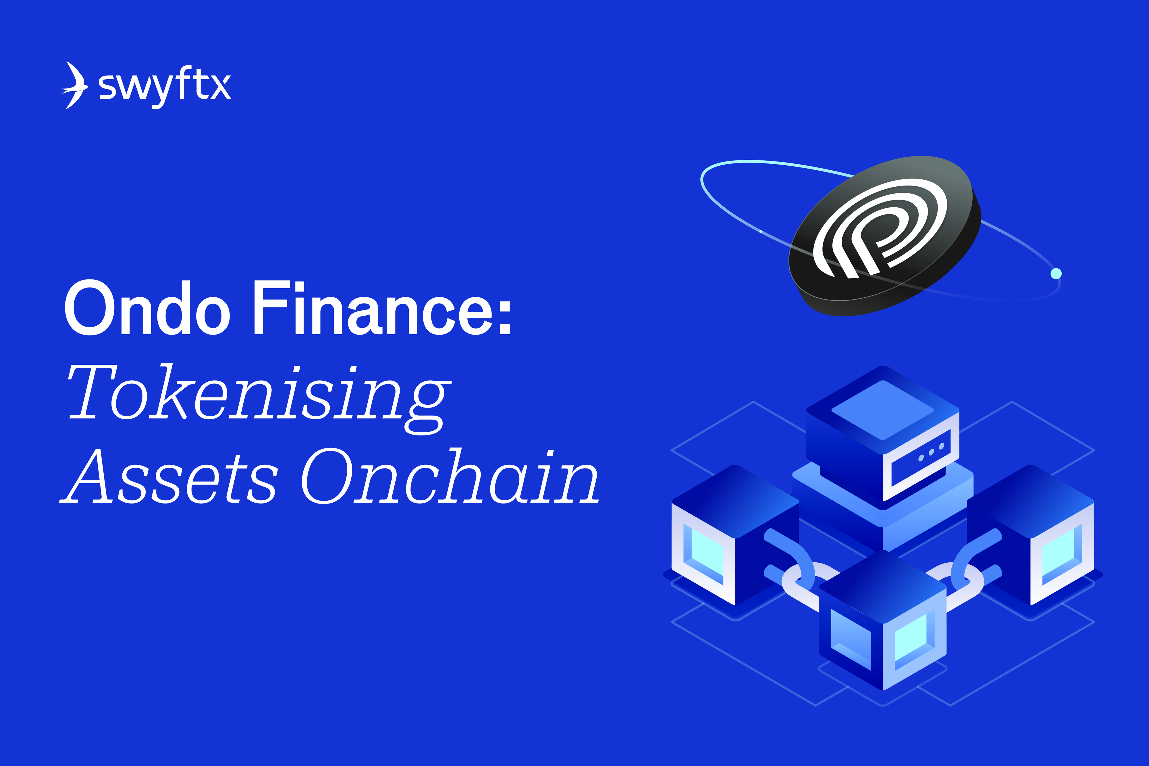 Ondo Finance: Tokenising Assets Onchain | Swyftx Insights